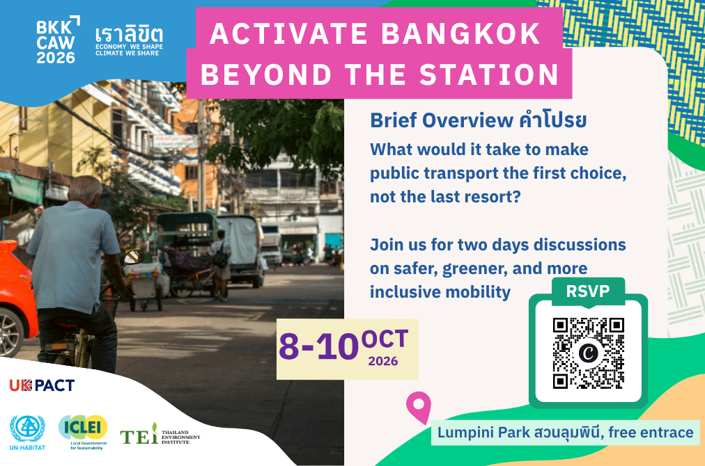 ACTIVATE Bangkok: Beyond the Station – Unlocking Sustainable Urban Mobility for a Compact, Connected, Climate-Resilient City