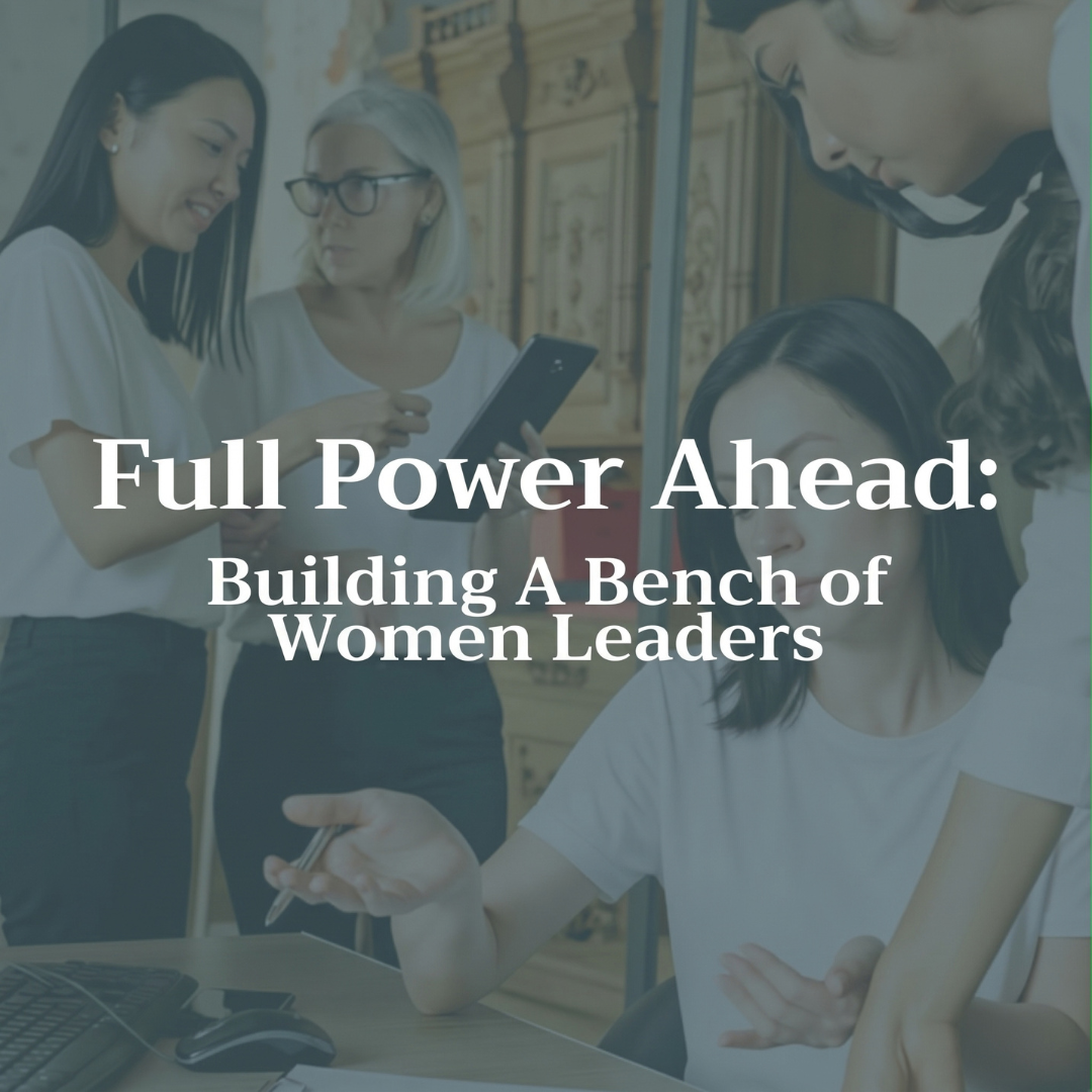 Full Power Ahead: Building A Bench of Women Leaders