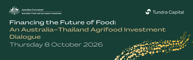 Financing the Future of Food: An Australia - Thailand Agrifood Investment Dialogue